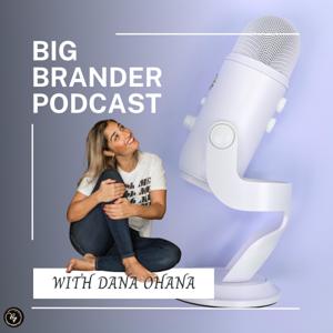 Big Brander Journey with Dana Ohana