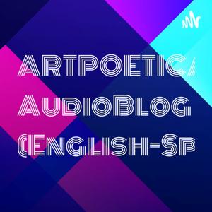 ARTPOETICAL AudioBlog (English-Spanish)