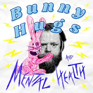 Bunny Hugs and Mental Health