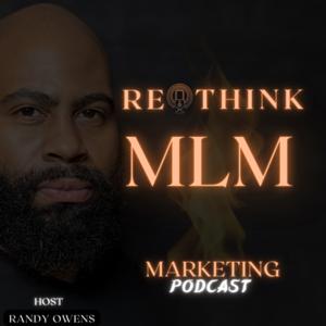 RE•THINK MLM MARKETING Podcast