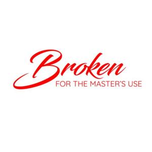 Broken For The Master's Use