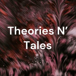 Theories N' Tales