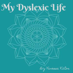 My Dyslexic Life