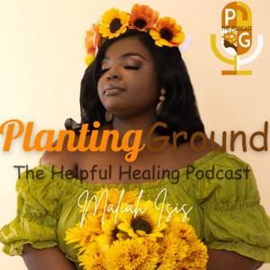 Planting Ground: The Helpful Healing Podcast