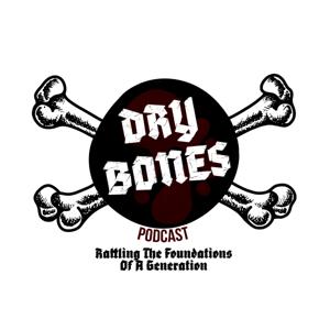 Dry Bones: Rattling The Foundations Of A Generation