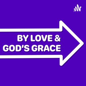 By Love And God’s Grace