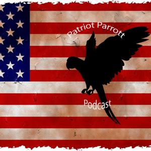 Patriot Parrott Podcast