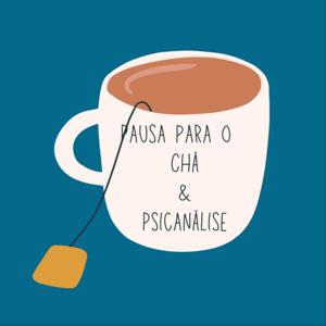 Pausa para o Chá & Psicanálise