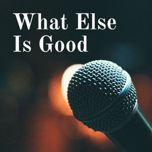 What Else Is Good