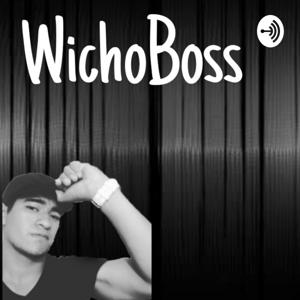 WichoBoss Podcast