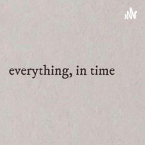 everything,in time