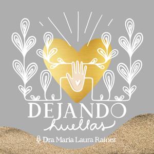 Dejando Huellas Podcast by Maria Laura Rainer