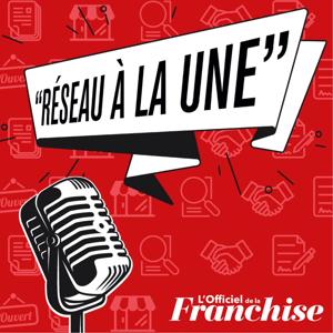 Franchise : réseau à la Une by CDI Podcast