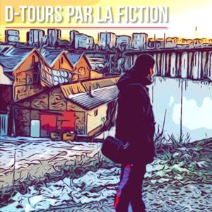 D-TOURS par la fiction