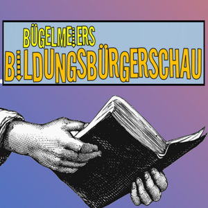 Bügelmeiers Bildungsbürgerschau