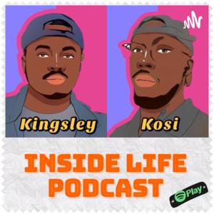 Inside Life - with Kingsley & Kosi