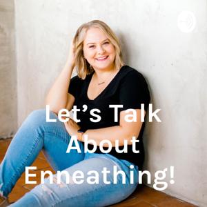 Let's Talk About Enneathing!