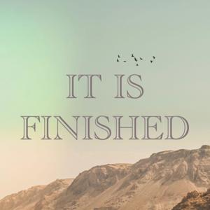 It is Finished