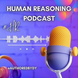 HUMAN REASONING PODCAST #HR