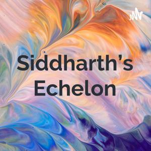 Siddharth’s Echelon