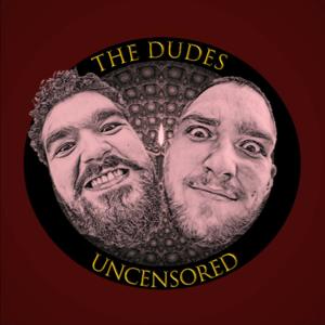 The Dudes Uncensored