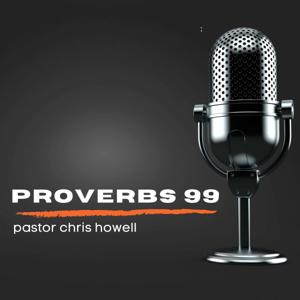 Proverbs 99 - Pastor Chris Howell