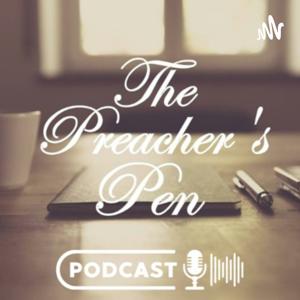 The Preacher's Pen Podcast