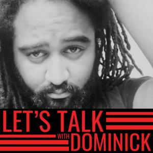 Let's talk with Dominick