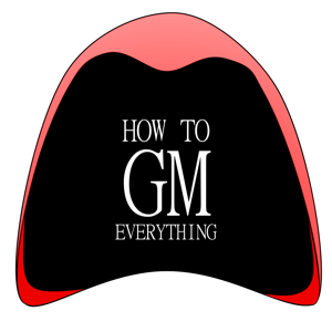 How to GM Everything