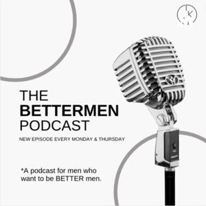 the BETTERMEN podcast w/ Justin Kane