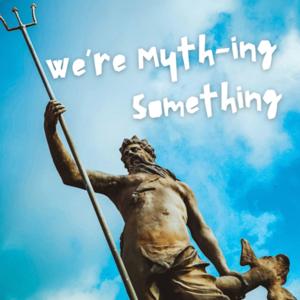 We’re Myth-ing Something