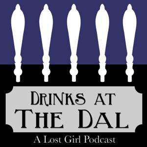 Drinks at The Dal: A Lost Girl Podcast