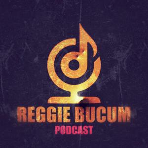 Reggie Bucum Podcast