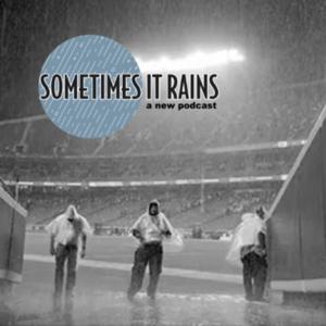 Sometimes it Rains