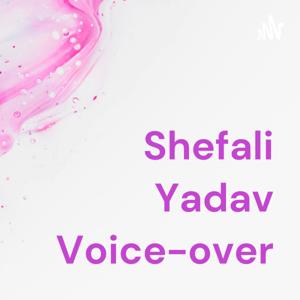 Shefali Yadav Voice-over