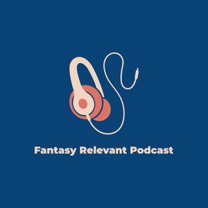 Fantasy Relevant Podcast