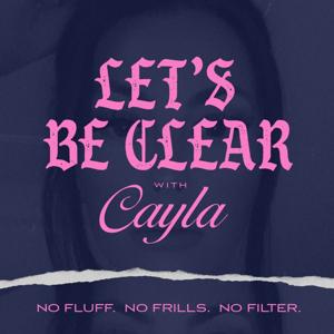 Let's Be Clear with Cayla