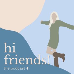 Hi Friends The Podcast