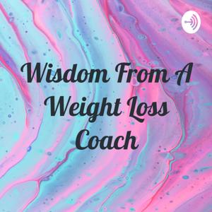 Wisdom From A Weight Loss Coach