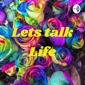 Lets talk Life