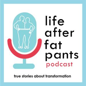 Life After Fat Pants Podcast