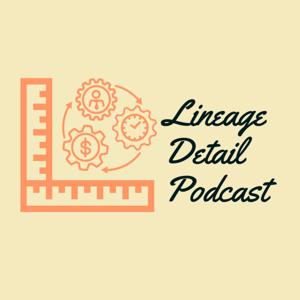 Lineage Detail Podcast