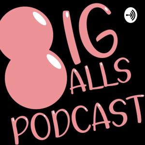 Big Balls Podcast