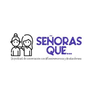 Señoras que...