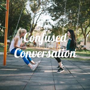 Confused Conversation