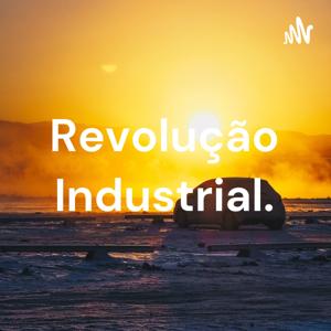 Revolução Industrial.