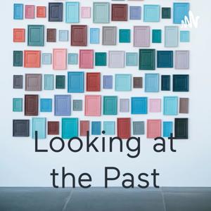 Looking at the Past