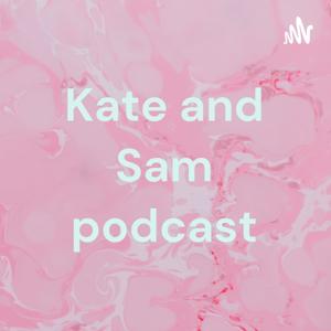 Kate and Sam podcast