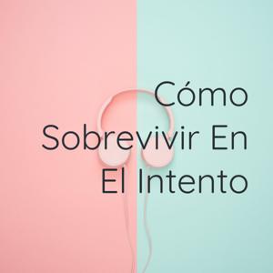 Cómo Sobrevivir En El Intento