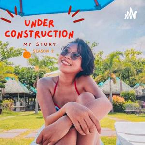 Under Construction: My Story